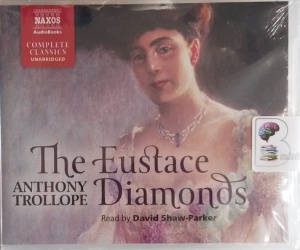 The Eustace Diamonds written by Anthony Trollope performed by David Shaw-Parker on Audio CD (Unabridged)